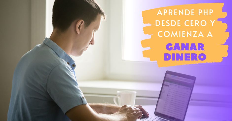 Aprende PHP desde cero y comienza a ganar dinero ¡en solo unas semanas!