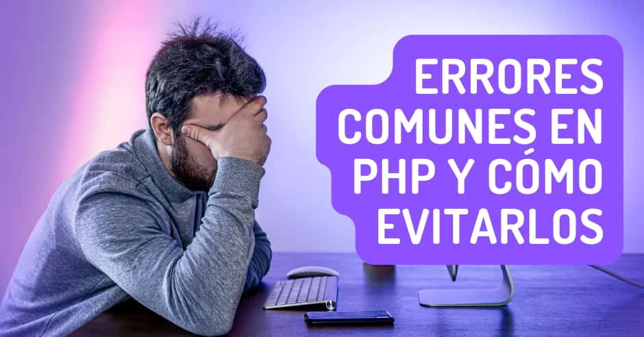 Errores comunes en PHP y cómo evitarlos